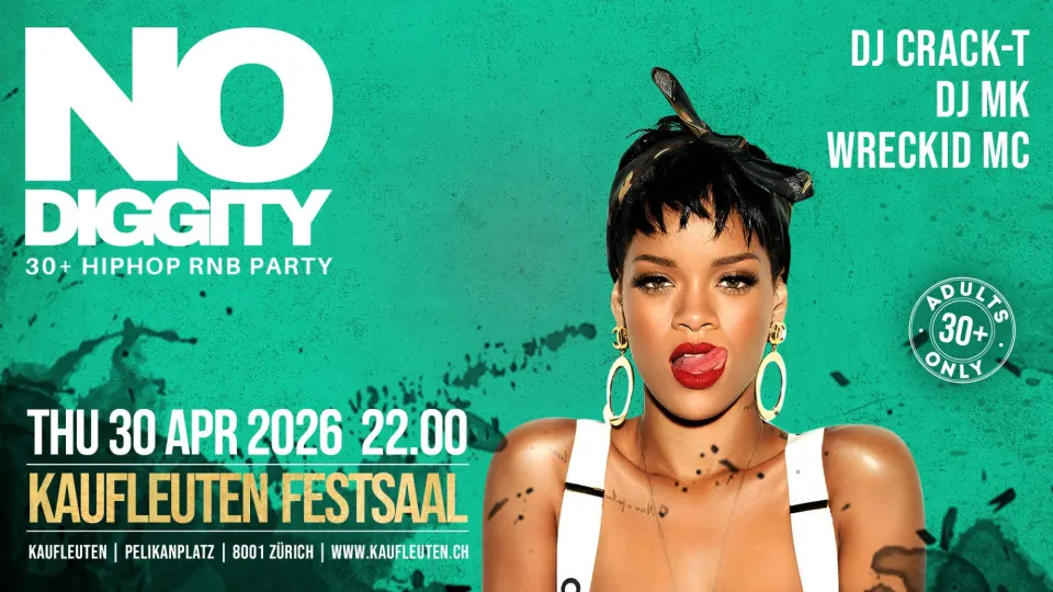 Flyer No Diggity - Kaufleuten Zürich — Vorfeiertag 30.04.26